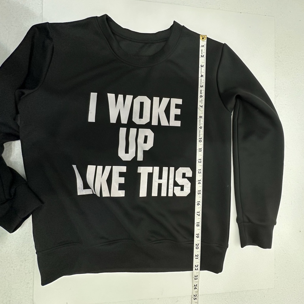 “I Woke Up Like This” Black Pullover Lightweight Sorta Sweatshirt Sassy Graphic - Picture 4 of 5